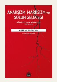 Anarşizm Marksizm ve Solun Geleceği