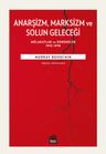 Anarşizm Marksizm ve Solun Geleceği