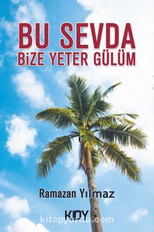 Bu Sevda Bize Yeter Gülüm - Ramazan Yılmaz