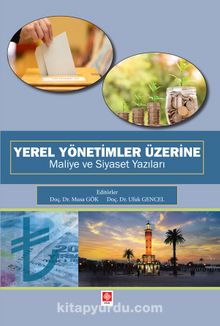 Yerel Yönetimler Üzerine Maliye ve Siyaset Yazıları - Dr. Ufuk Gencel
