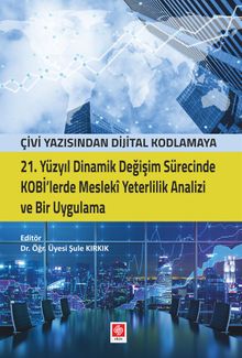 21. Yüzyıl Dinamik Değişim Sürecinde Kobi'lerde Mesleki Yeterlilik Analizi ve Bir Uygulama