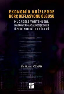 Ekonomik Krizlerde Borç Deflasyonu Olgusu Mücadele Yöntemleri Makro ve Finansal Değişkenler Üzerindeki Etkileri