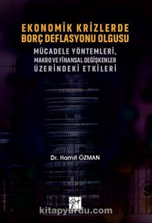 Ekonomik Krizlerde Borç Deflasyonu Olgusu Mücadele Yöntemleri Makro ve Finansal Değişkenler Üzerindeki Etkileri - Dr. Hamit Özman