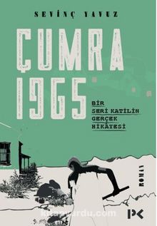 Çumra 1965 / Bir Seri Katilin Gerçek Hikayesi - Sevinç Yavuz