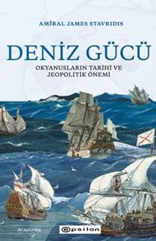Deniz Gücü: Okyanusların Tarihi ve Jeopolitik Önemi