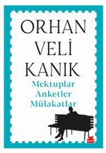 Mektuplar Anketler Mülakatlar / Orhan Veli Kanık