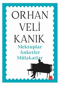 Mektuplar Anketler Mülakatlar / Orhan Veli Kanık