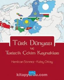 Türk Dünyası ve Turistik Çekim Kaynakları - Kutay Oktay