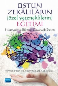 Üstün Zekalıların (Özel Yeteneklilerin) Eğitimi: Sistematik ve Bilimsel Dayanaklı Eğitim