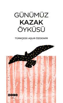 Günümüz  Kazak Öyküsü - Bilinmeyen Yazar