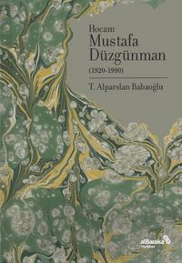 Doğumunun 100. Yılında Hocam Mustafa Düzgünman (1920-1990)