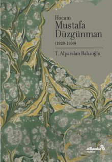 Doğumunun 100. Yılında Hocam Mustafa Düzgünman (1920-1990)