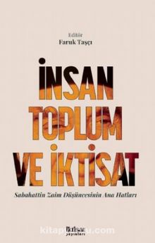 İnsan Toplum ve İktisat Sabahattin Zaim Düşüncesinin Ana Hatları - Kolektif