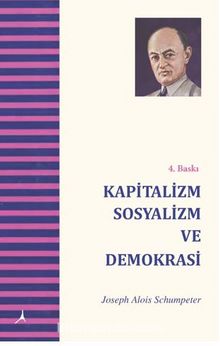 Kapitalizm  Sosyalizm Ve Demokrasi - Joseph A. Schumpeter