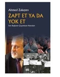 Zapt Et ya da Yok Et / Son Başkanın Çeçenistan Hatıraları