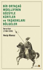 Bir Ortaçağ Müellifinin Gözüyle Kürtler ve Yaşadıkları Bölgeler  İbnu'l Esir (1160-1233)