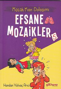 Efsane Mozaikler 5 / Küçük Kan Dolaşımı