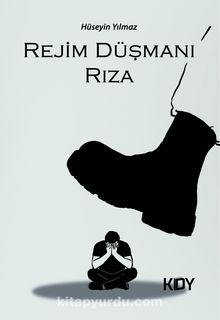 Rejim Düşmanı Rıza - Hüseyin  Yılmaz
