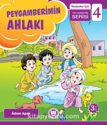 Peygamberimin Ahlakı / İlkokullar İçin Peygamberim Serisi - 4 - Prof. Dr. Adem Apak