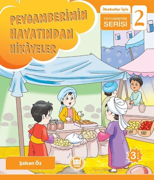 Peygamberimin Hayatından Hikayeler / İlkokullar İçin Peygamberim Serisi 2