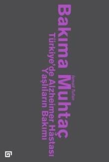 Bakıma Muhtaç & Türkiye'de Alzheimer Hastası Yaşlıların Bakımı