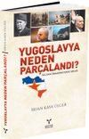 Yugoslavya Neden Par&ccedil;alandı?