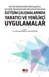 Veri G&ouml;rselleştirmeden Haberoyunlara, Ger&ccedil;eklik Teknolojilerinden Nesnelerin İnternetine İletişim &Ccedil;alışmalarında Yaratıcı ve Yenilik&ccedil;i Uygulamalar