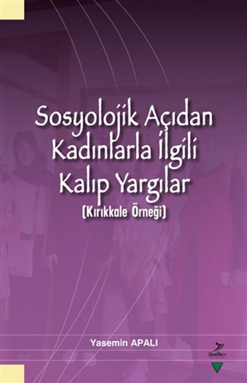 Sosyolojik Açıdan Kadınlarla İlgili Kalıp Yargılar (Kırıkkale Örneği)