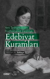 Yeni Tarihselcilikten Posthümanist Eleştiriye Edebiyat Kuramları