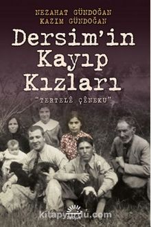 Dersim'in Kayıp Kızları & Tertele Çenequ - Nezahat Gündoğan