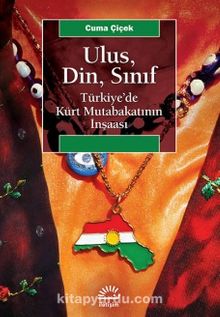 Ulus, Din, Sınıf & Türkiye’de Kürt Mutabakatının İnşaası