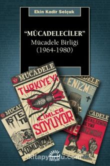 Mücadeleciler & Mücadele Birliği (1964-1980) - Ekin Kadir Selçuk