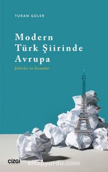Modern Türk Şiirinde Avrupa (Şehirler ve İnsanlar) - Turan Güler