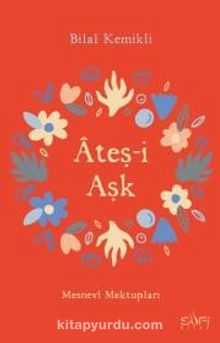 Ateş-i Aşk & Mesnevi Mektupları - Bilal Kemikli