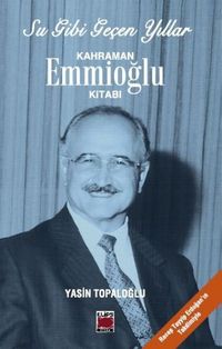 Su Gibi Geçen Yıllar / Kahraman Emmioğlu Kitabı