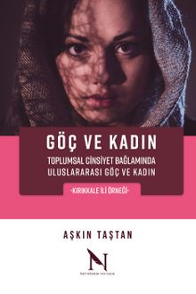Göç ve Kadın & Toplumsal Cinsiyet Bağlamında Uluslararası Göç ve Kadın - Aşkın Taştan