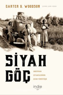 Siyah Göç & Amerikan Siyahilerinin Uzun Yürüyüşü - Carter G. Woodson