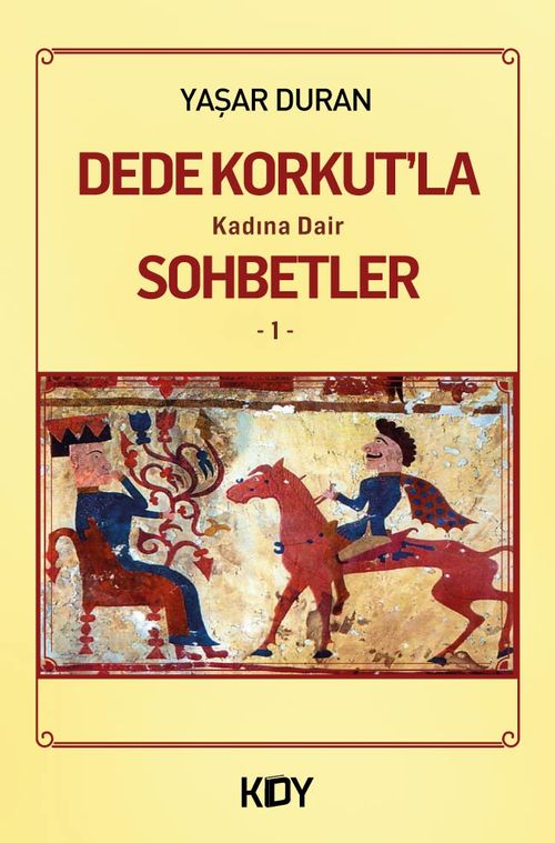 Dede Korkut'la Kadına Dair Sohbetler 1 