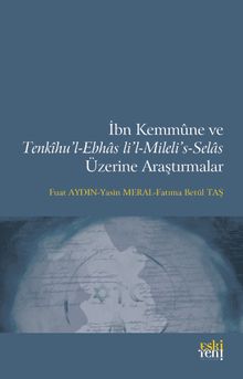İbn Kemmûne ve  Tenkîhu'l-Ebhas li'l-Mileli's-Selas  Üzerine Araştırmalar