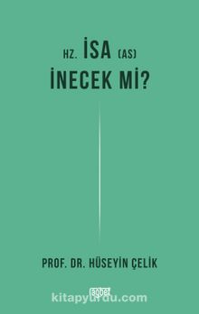 Hz. İsa İnecek Mi? - Prof. Dr. Hüseyin Çelik
