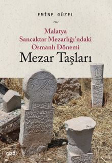 Malatya Sancaktar Mezarlığı’ndaki Osmanlı Dönemi Mezar Taşları