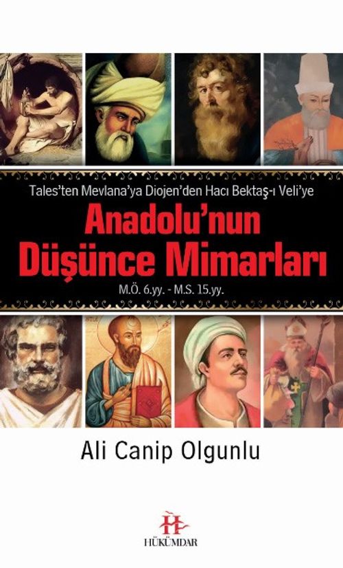 Anadolu'nun Düşünce Mimarları & Tales'ten Mevlana'ya Diojen'den Hacı Bektaş-ı Veli'ye