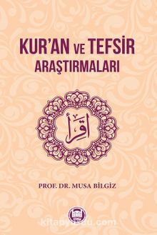 Kur’an ve Tefsir Araştırmaları - Musa Bilgiz