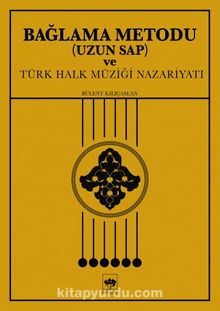 Bağlama Metodu Uzun Sap ve Türk Halk Müziği Nazariyatı - Bülent Kılıçaslan