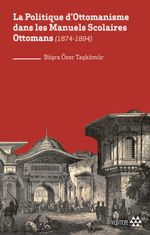 La Politique d'Ottomanisme dans les Manuels Scolaires Ottomans  (1874-1894)