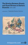 The Rivalry Between Russia and Great Britain in Eastern Rumelia 1878-1885