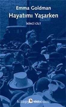 Hayatımı Yaşarken - 2 - Emma Goldman