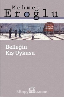 Belleğin Kış Uykusu - Mehmet Eroğlu