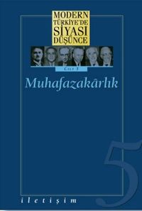 5 - Muhafazakarlık (Ciltli) Modern Türkiye´de Siyasi Düşünce