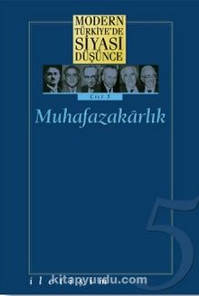 5 - Muhafazakarlık (Ciltli) Modern Türkiye´de Siyasi Düşünce - Kolektif